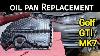 Oil Pan Replacement Vw Golf Gti Mk7